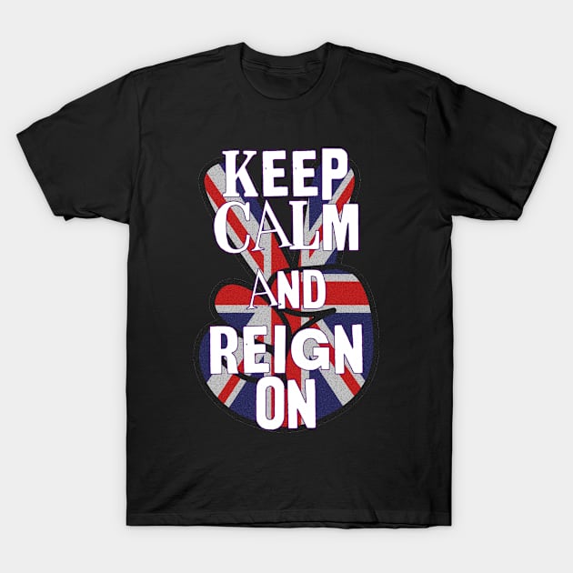 King Charles Coronation 2023 Keep Calm And Reign On T-Shirt by Boo Face Designs